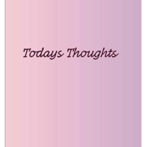 todays thoughts: