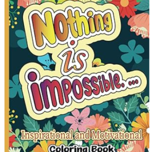 nothing is impossible coloring book: