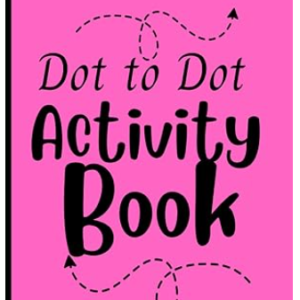 Dot 2 Dot Activity Book: Activity Book