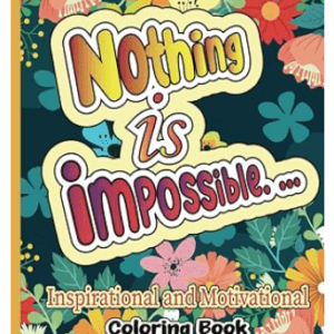 Nothing Is Impossible Coloring Book: